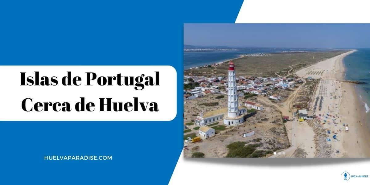 Mejores Islas de Portugal Cerca de Huelva